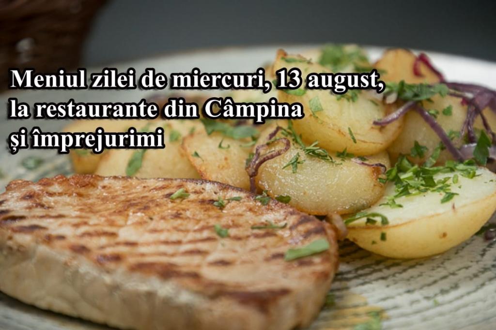 Miercuri, 13 august 2025. Meniul zilei la restaurante din Câmpina și împrejurimi