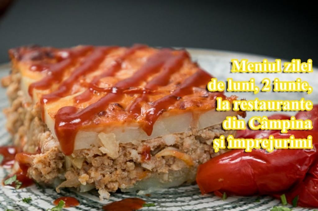 Luni, 2 iunie 2025. Meniul zilei la restaurante din Câmpina și împrejurimi