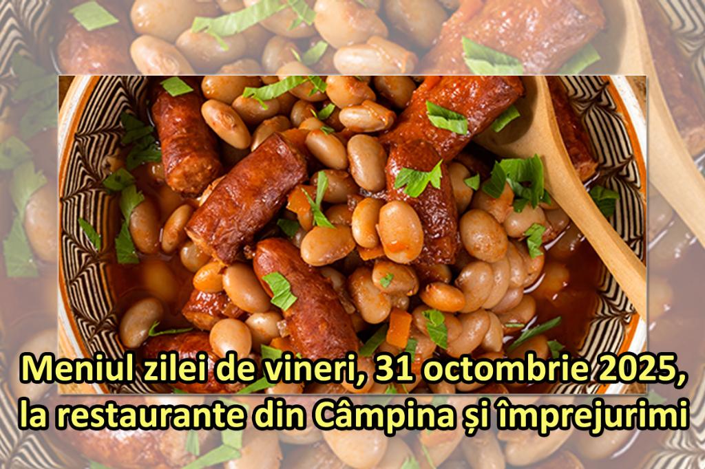 Vineri, 31 octombrie 2025. Meniul zilei la restaurante din Câmpina și împrejurimi