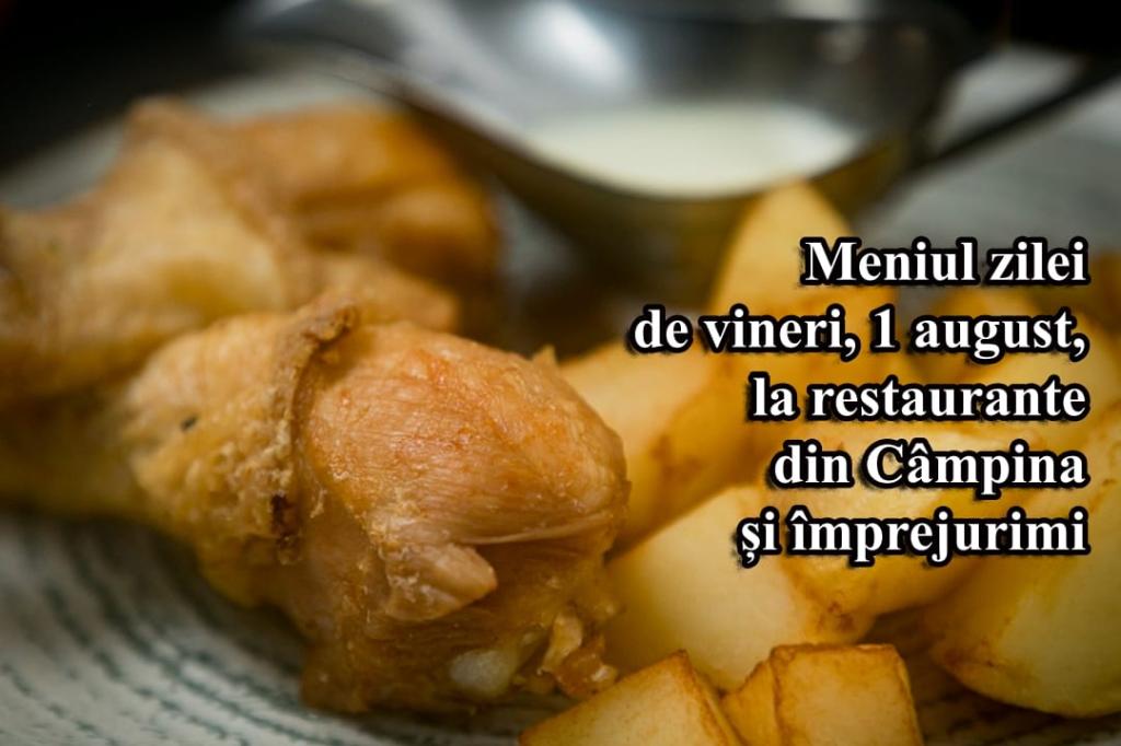 Vineri, 1 august 2025. Meniul zilei la restaurante din Câmpina și împrejurimi