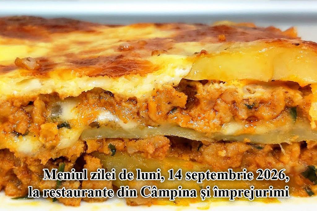 Luni, 14 septembrie 2026. Meniul zilei la restaurante din Câmpina și împrejurimi