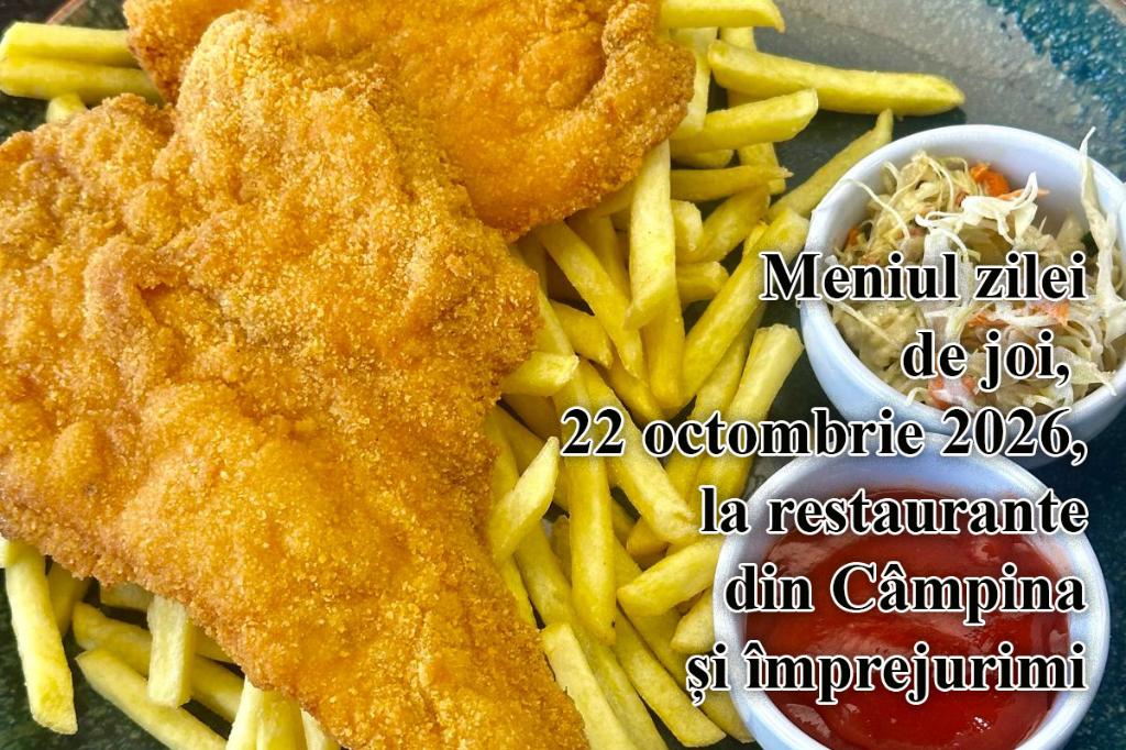 Joi, 22 octombrie 2026. Meniul zilei la restaurante din Câmpina și împrejurimi