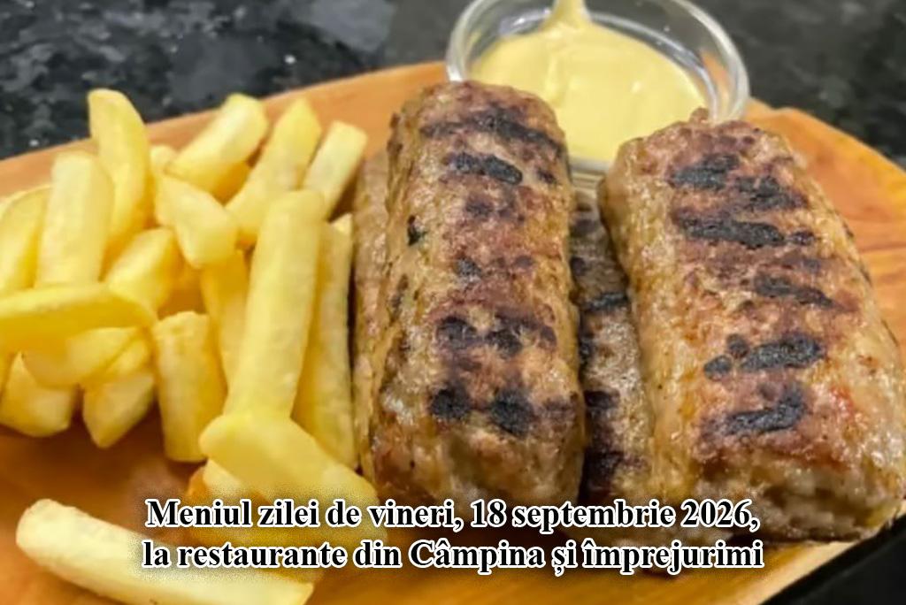 Vineri, 18 septembrie. Meniul zilei la restaurante din Câmpina și împrejurimi