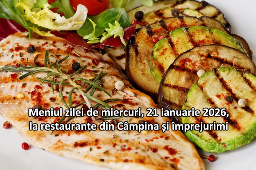 Miercuri, 21 ianuarie 2026. Meniul zilei la restaurante din Câmpina și împrejurimi