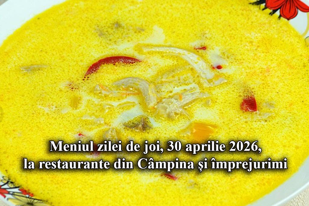 Joi, 30 aprilie 2026. Meniul zilei la restaurante din Câmpina și împrejurimi