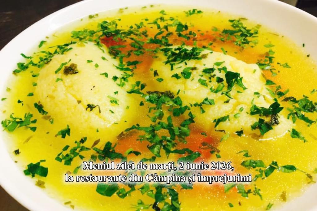Marți, 26 mai 2026. Meniul zilei la restaurante din Câmpina și împrejurimi