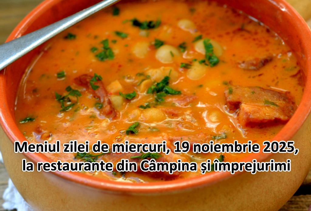 Miercuri, 19 noiembrie 2025. Meniul zilei la restaurante din Câmpina și împrejurimi