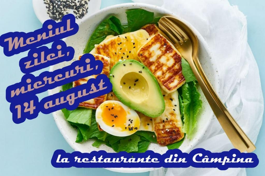 Miercuri, 14 august 2024. Meniul zilei la restaurante din Câmpina