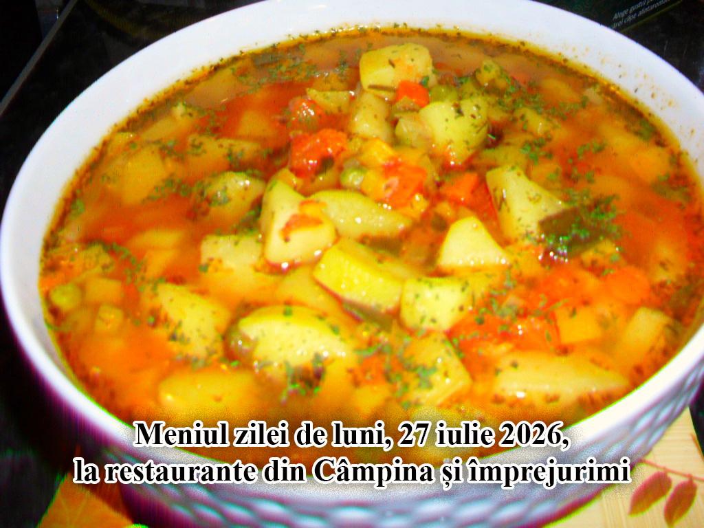 Luni, 27 iulie 2026. Meniul zilei la restaurante din Câmpina și împrejurimi