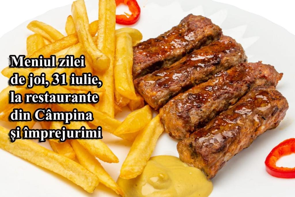 Joi, 31 iulie 2025. Meniul zilei la restaurante din Câmpina și împrejurimi