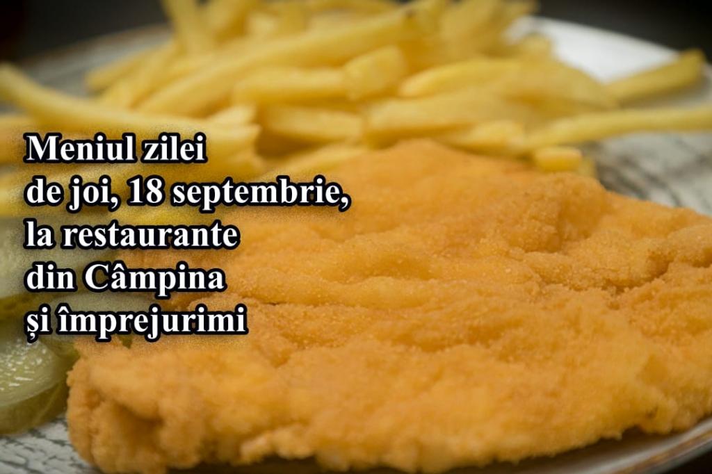 Joi, 18 septembrie 2025. Meniul zilei la restaurante din Câmpina și împrejurimi