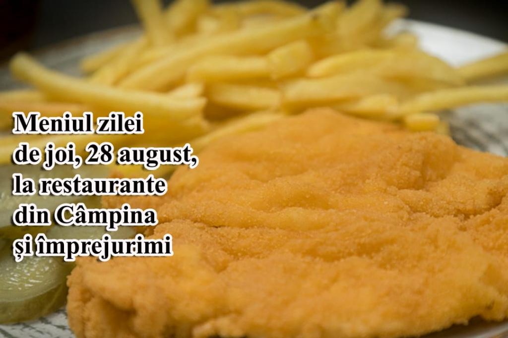 Joi, 28 august 2025. Meniul zilei la restaurante din Câmpina și împrejurimi