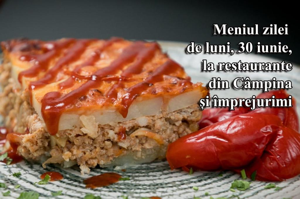 Luni, 30 iunie 2025. Meniul zilei la restaurante din Câmpina și împrejurimi