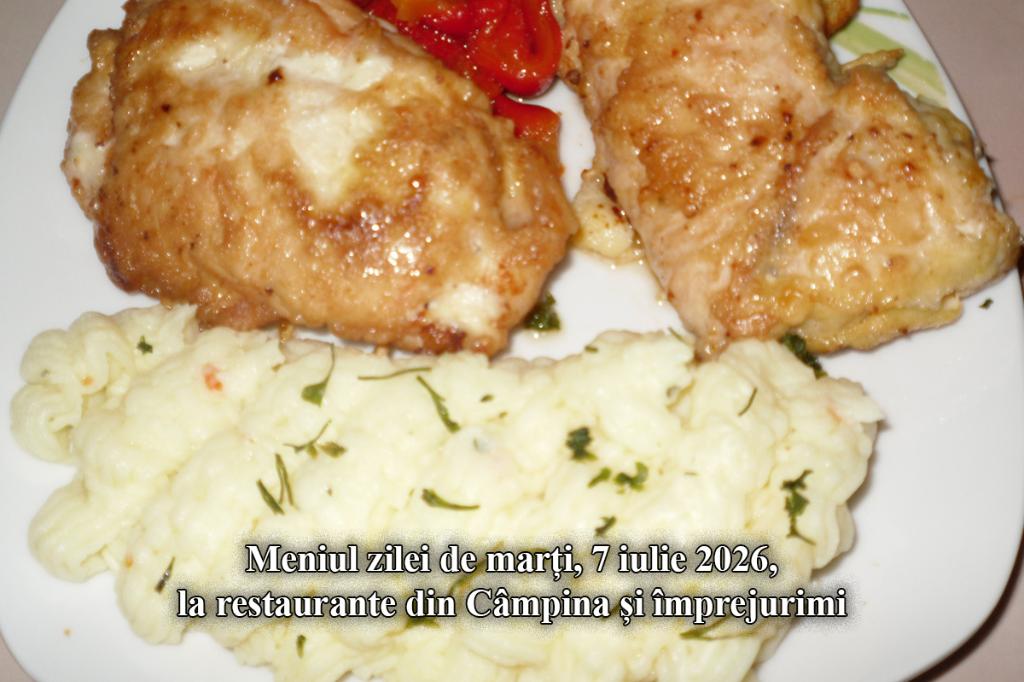 Marți, 7 iulie 2026. Meniul zilei la restaurante din Câmpina și împrejurimi