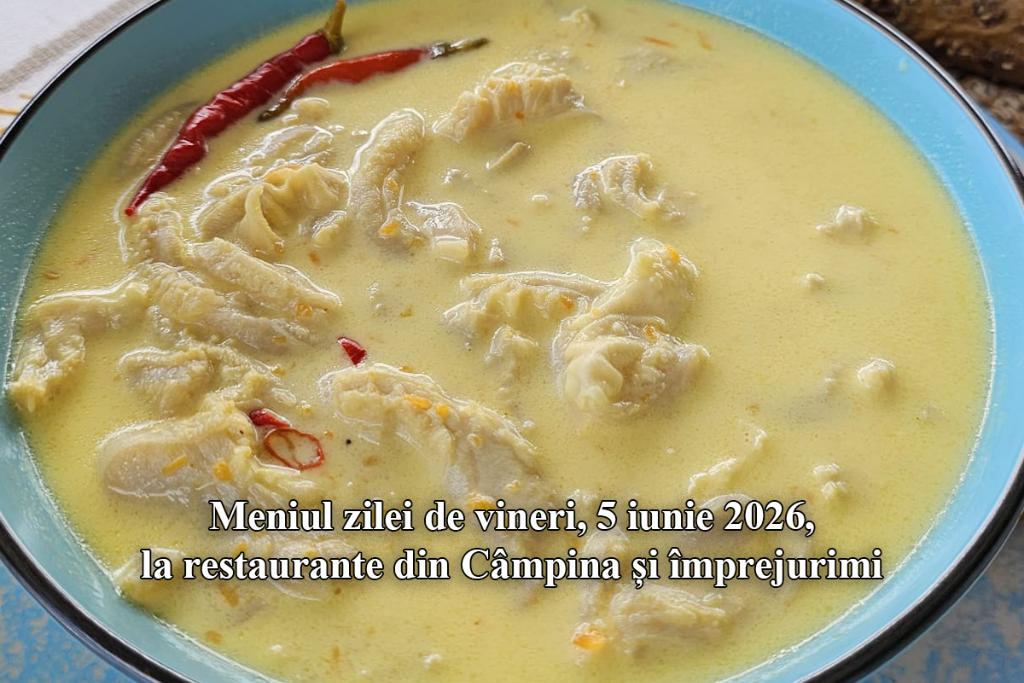 Vineri, 5 iunie 2026. Meniul zilei la restaurante din Câmpina și împrejurimi