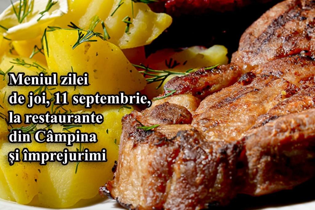 Joi, 11 septembrie 2025. Meniul zilei la restaurante din Câmpina și împrejurimi
