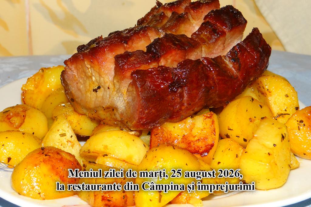 Marți, 25 august 2026. Meniul zilei la restaurante din Câmpina și împrejurimi