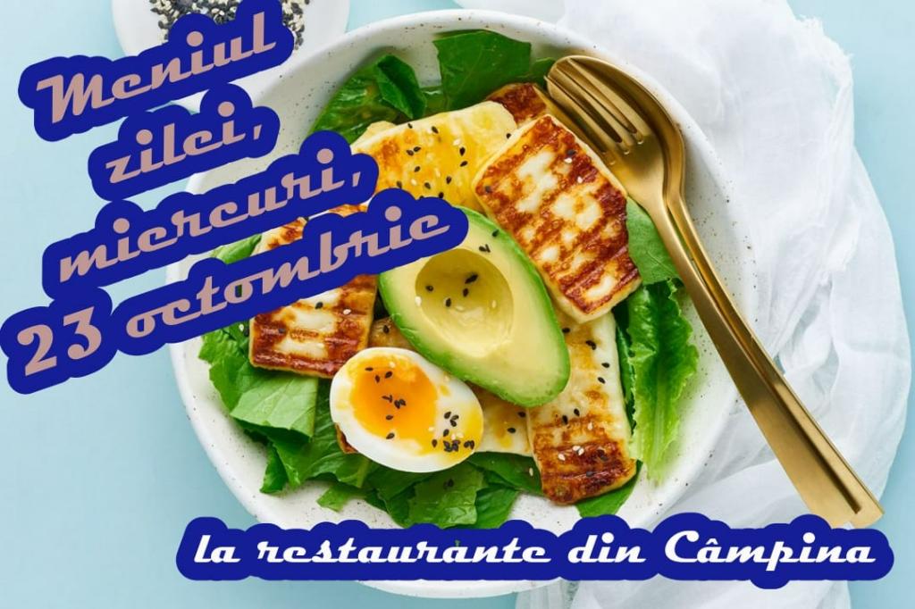 Miercuri, 23 octombrie 2024. Meniul zilei la restaurante din Câmpina