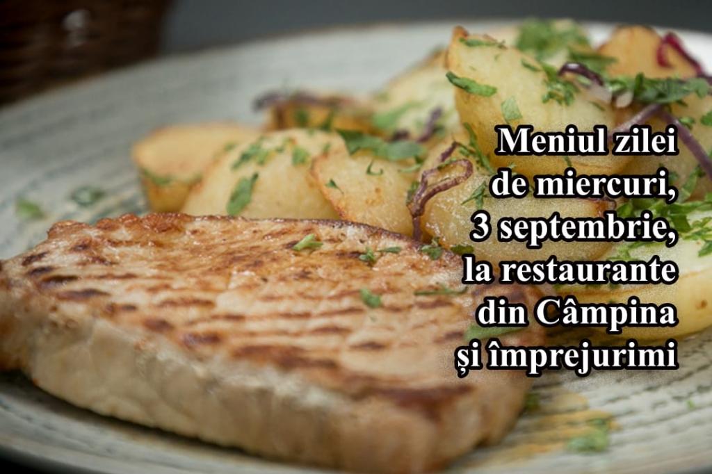 Miercuri, 3 septembrie 2025. Meniul zilei la restaurante din Câmpina și împrejurimi