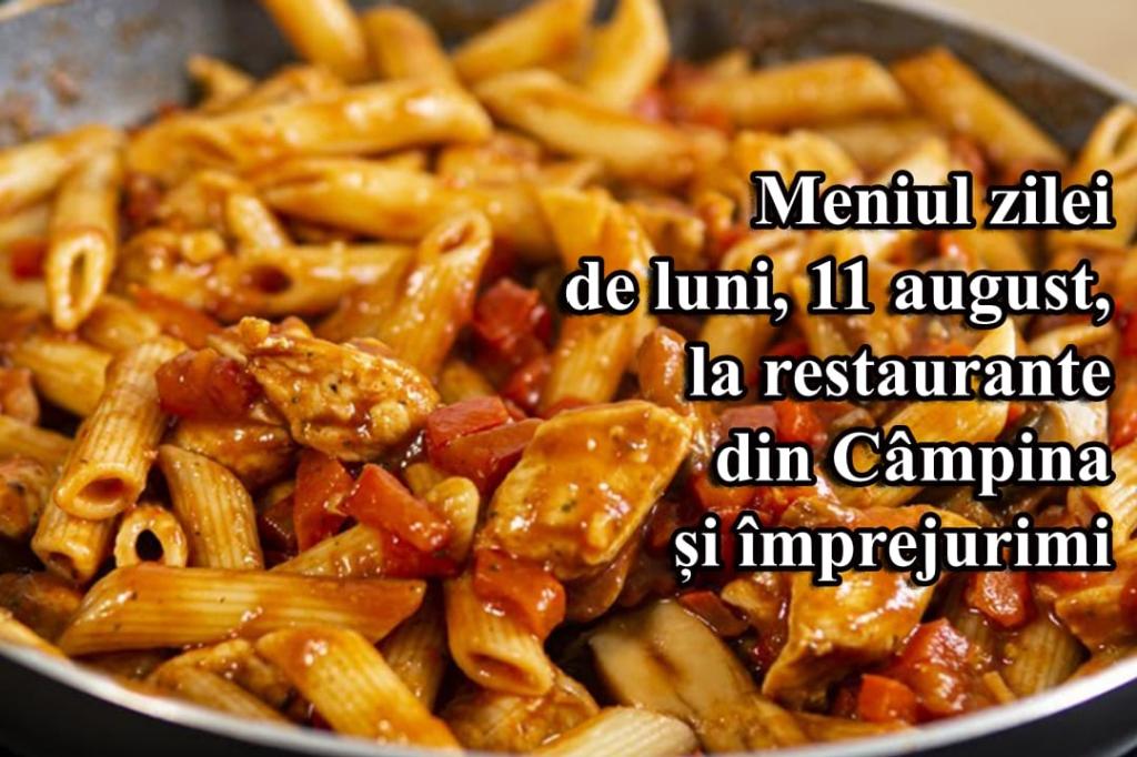 Luni, 11 august 2025. Meniul zilei la restaurante din Câmpina și împrejurimi