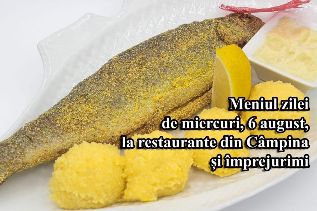 Miercuri, 6 august 2025. Meniul zilei la restaurante din Câmpina și împrejurimi