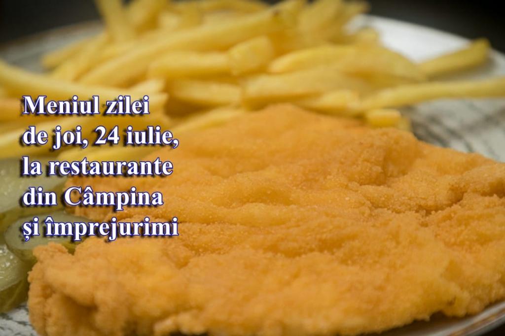Joi, 24 iulie 2025. Meniul zilei la restaurante din Câmpina și împrejurimi