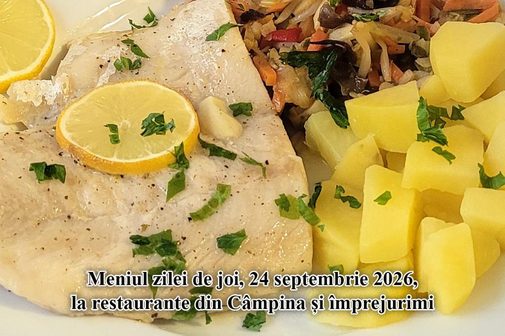 Joi, 24 septembrie 2026. Meniul zilei la restaurante din Câmpina și împrejurimi