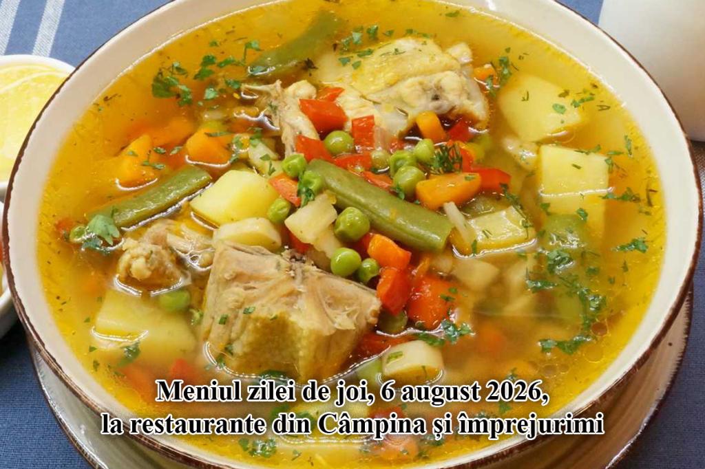 Joi, 6 august 2026. Meniul zilei la restaurante din Câmpina și împrejurimi