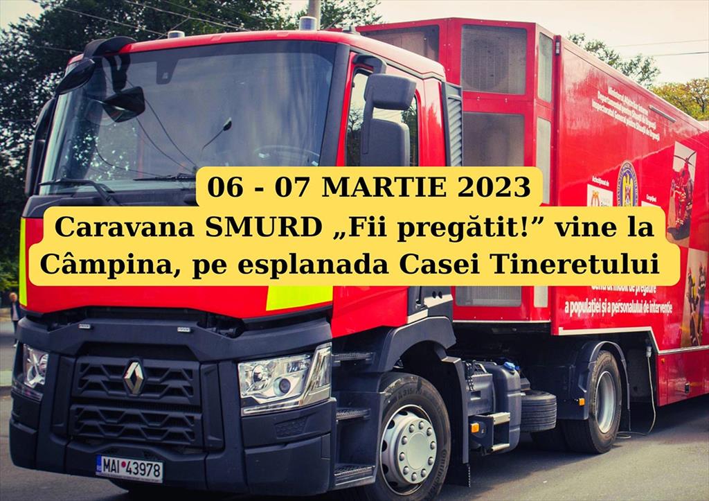 Caravana SMURD ”Fii pregătit!” vine pe 6 și 7 martie 2023 la Câmpina