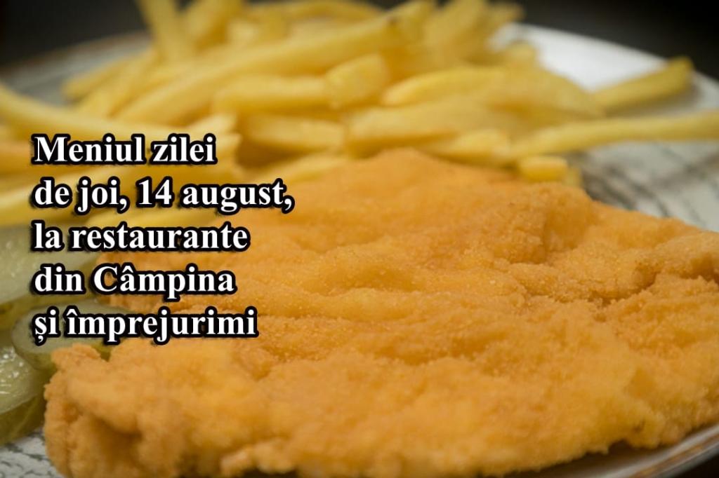 Joi, 14 august 2025. Meniul zilei la restaurante din Câmpina și împrejurimi