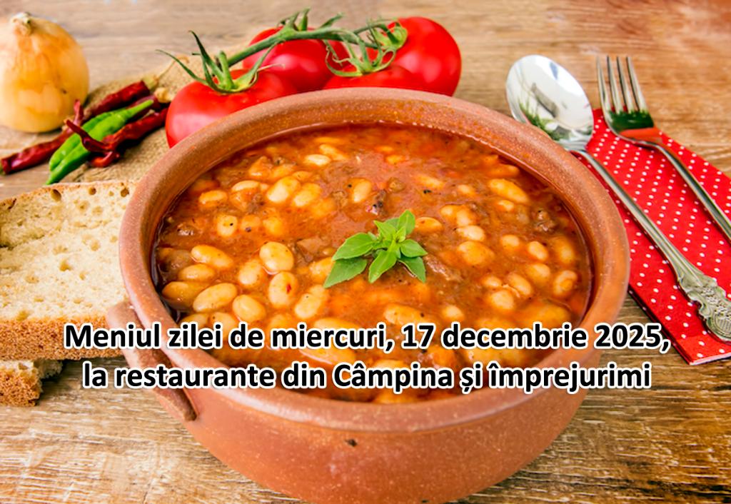 Miercuri, 17 decembrie 2025. Meniul zilei la restaurante din Câmpina și împrejurimi