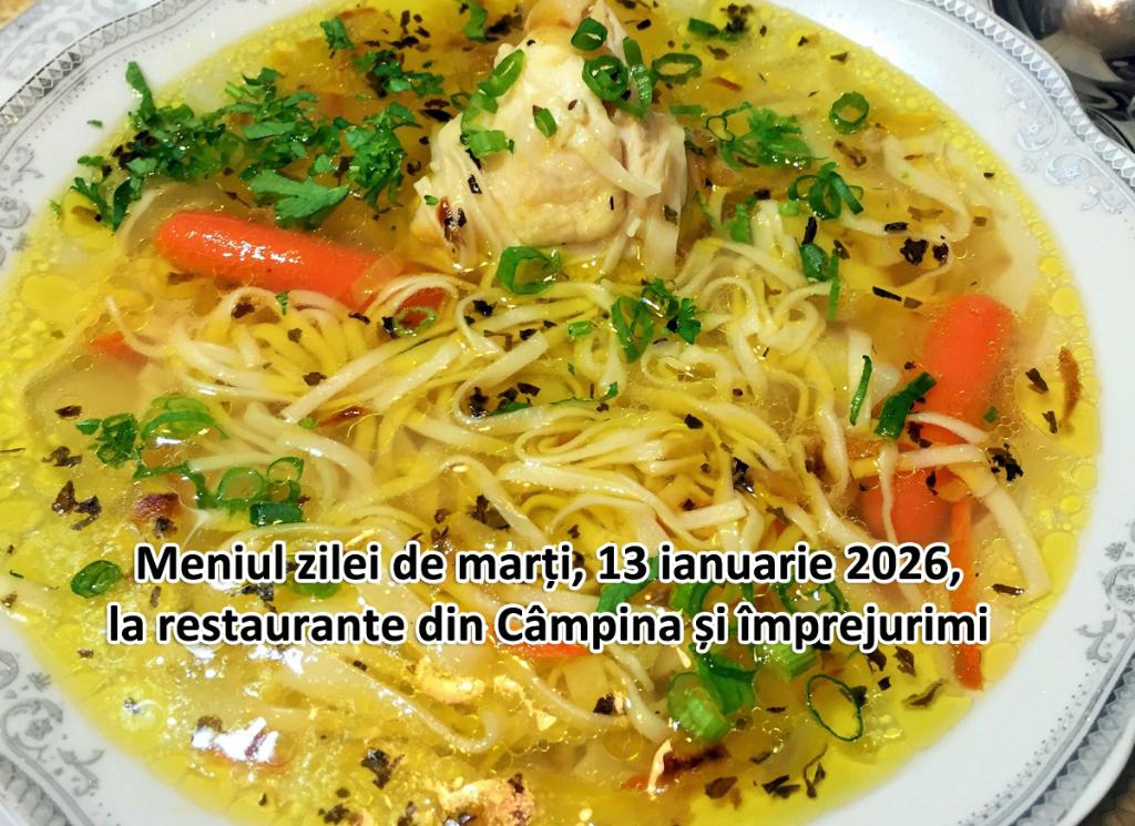 Marți, 13 ianuarie 2026. Meniul zilei la restaurante din Câmpina și împrejurimi