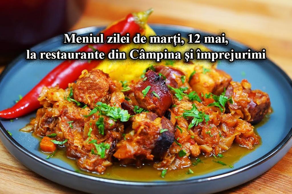 Marți, 12 mai 2026. Meniul zilei la restaurante din Câmpina și împrejurimi