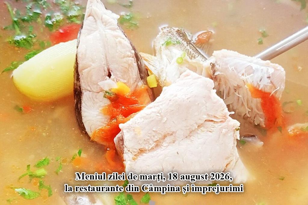 Marți, 18 august 2026. Meniul zilei la restaurante din Câmpina și împrejurimi