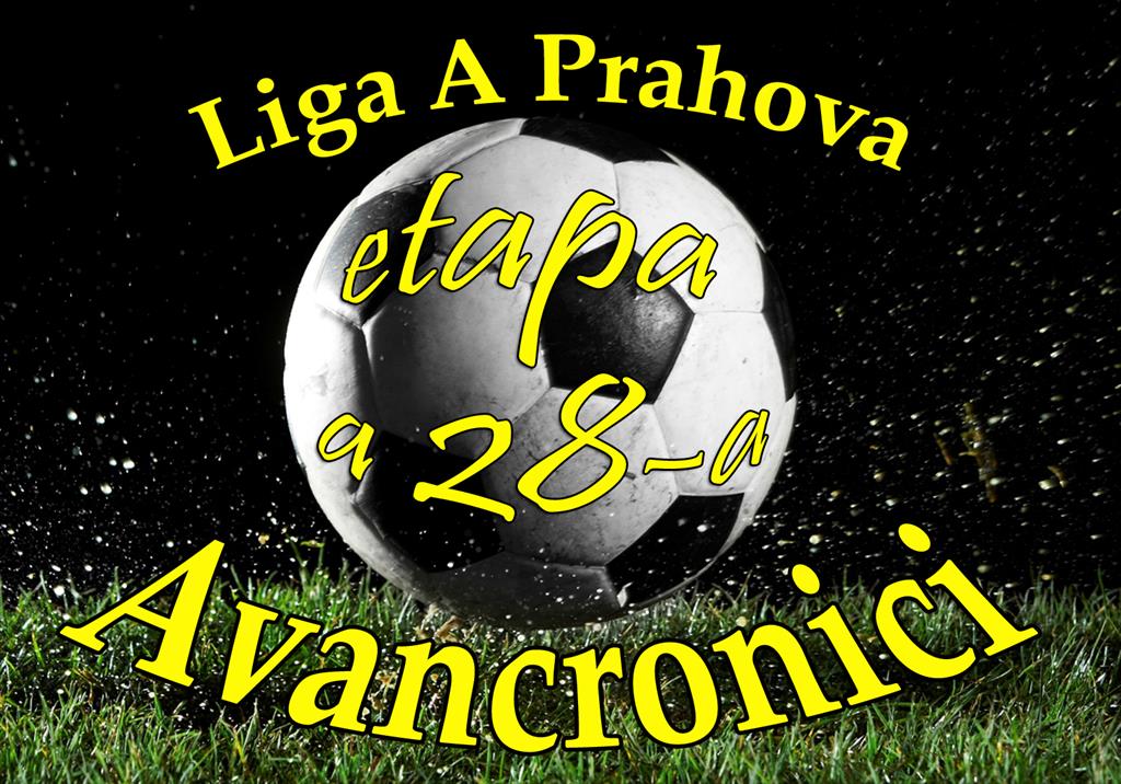 Liga A Prahova, etapa a 28-a. Avancronici şi delegări