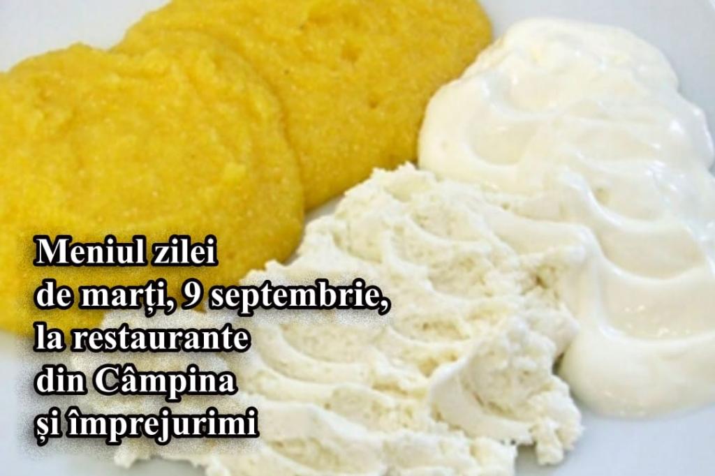 Marți, 9 septembrie 2025. Meniul zilei la restaurante din Câmpina și împrejurimi