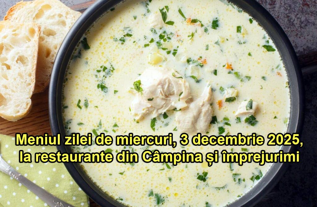 Miercuri, 3 decembrie 2025. Meniul zilei la restaurante din Câmpina și împrejurimi