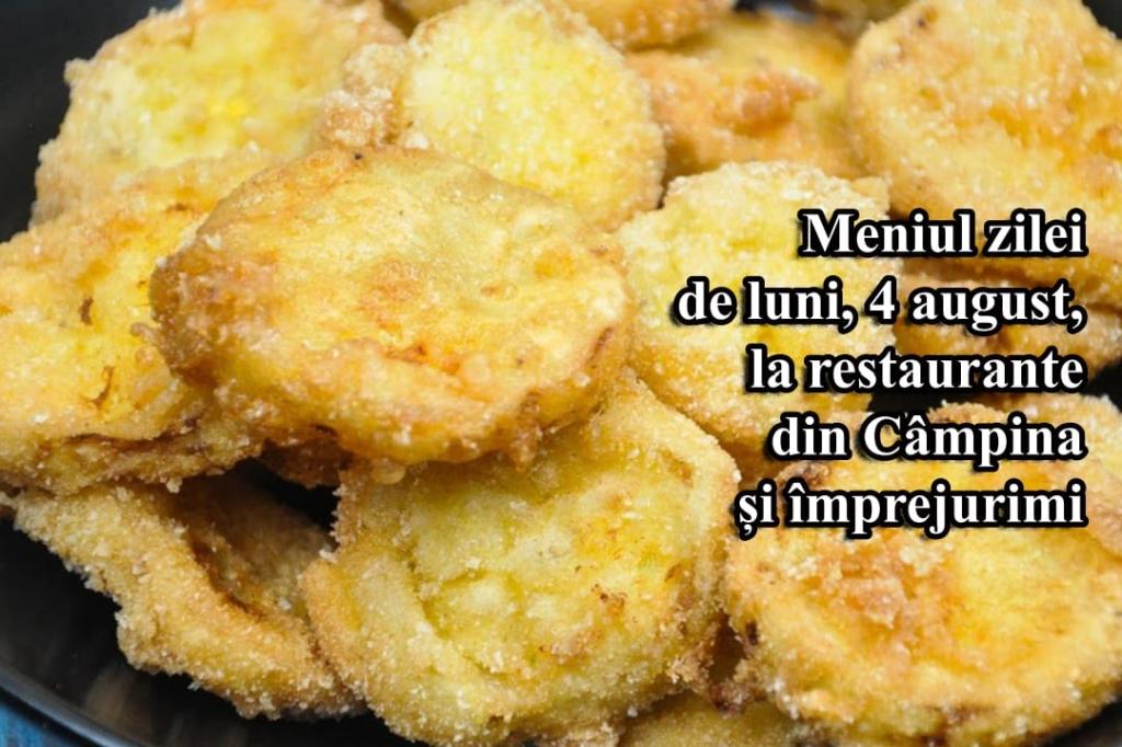 Luni, 4 august 2025. Meniul zilei la restaurante din Câmpina și împrejurimi